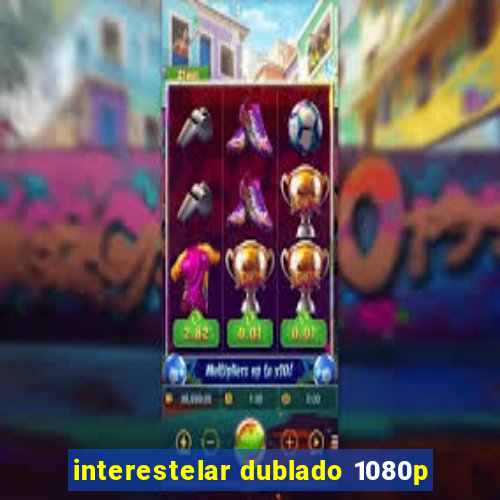 interestelar dublado 1080p